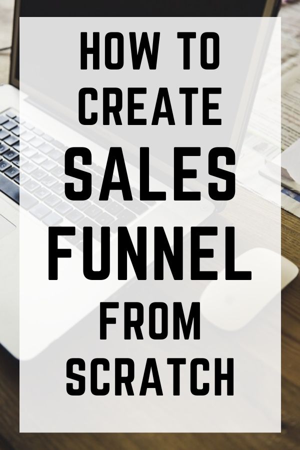 How To Create A Sales Funnel from Scratch